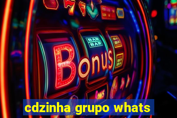 cdzinha grupo whats